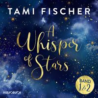 Bild vom Artikel A Whisper of Stars - Band 1 & 2 (Nur bei uns!) vom Autor Tami Fischer