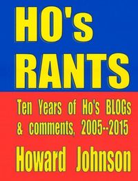 Produktbild: Ho's Rants: Ten Years of Mostly Political Commentary