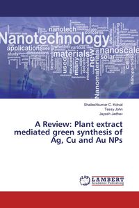 Produktbild: A Review: Plant extract mediated green synthesis of Ag, Cu and Au NPs
