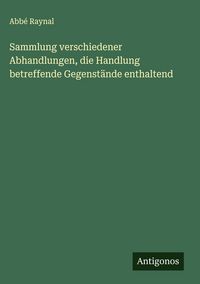 Produktbild: Sammlung verschiedener Abhandlungen, die Handlung betreffende Gegenst&auml;nde enthaltend