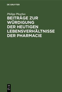 Produktbild: Beitr&auml;ge zur W&uuml;rdigung der heutigen Lebensverh&auml;ltnisse der Pharmacie