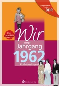 Produktbild: Aufgewachsen in der DDR - Wir vom Jahrgang 1962 - Kindheit und Jugend