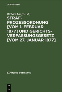 Produktbild: Strafprozessordnung [vom 1. Februar 1877] und Gerichtsverfassungsgesetz [vom 27. Januar 1877]