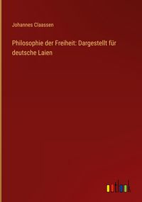 Produktbild: Philosophie der Freiheit: Dargestellt f&uuml;r deutsche Laien