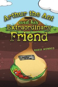 Produktbild: Monaco, M: Arthur the Ant and his Extraordinary Friend