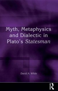Produktbild: Myth, Metaphysics and Dialectic in Plato's Statesman