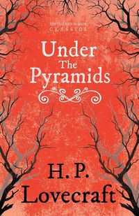 Produktbild: Under the Pyramids (Fantasy and Horror Classics) ; With a Dedication by George Henry Weiss