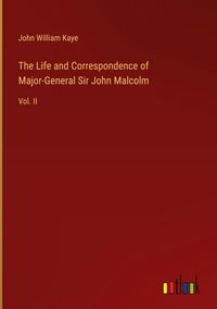 Produktbild: The Life and Correspondence of Major-General Sir John Malcolm