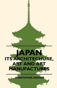 Produktbild: Japan - Its Architechure, Art And Art Manufactures