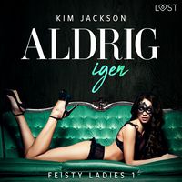 Produktbild: Feisty ladies 1: Aldrig igen