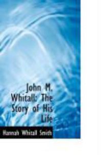 Produktbild: John M. Whitall: The Story of His Life