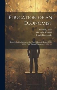 Produktbild: Education of an Economist: From Fulbright Scholar to the Federal Reserve Board, 1951-1979: Oral History Transcript / 1991, 199