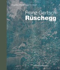 Produktbild: Franz Gertsch &ndash; R&uuml;schegg
