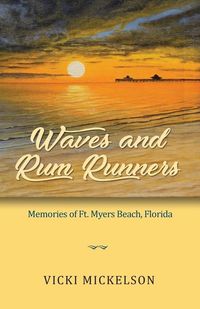 Produktbild: Waves and Rum Runners, Memories of Ft. Myers Beach, Florida