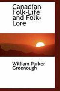 Produktbild: Canadian Folk-Life and Folk-Lore