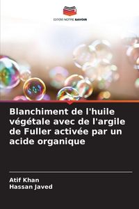 Produktbild: Blanchiment de l'huile v&eacute;g&eacute;tale avec de l'argile de Fuller activ&eacute;e par un acide organique