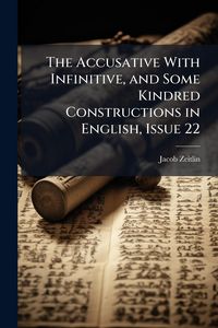 Produktbild: The Accusative With Infinitive, and Some Kindred Constructions in English, Issue 22