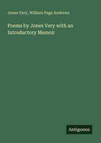 Produktbild: Poems by Jones Very with an Introductory Memoir