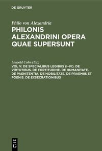 Produktbild: De specialibus legibus (I&ndash;IV). De virtutibus. De fortitudine. De humanitate. De paenitentia. De nobilitate. De praemiis et poenis. De exsecrationibus