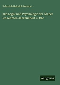 Produktbild: Die Logik und Psychologie der Araber im zehnten Jahrhundert n. Chr