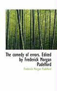 Produktbild: The Comedy of Errors. Edited by Frederick Morgan Padelford