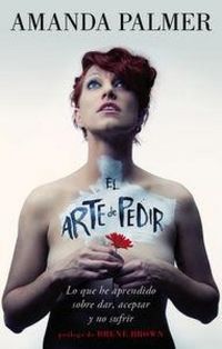Produktbild: El arte de pedir : lo que he aprendido sobre dar, aceptar y no sufrir