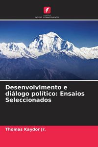 Produktbild: Desenvolvimento e di&aacute;logo pol&iacute;tico: Ensaios Seleccionados