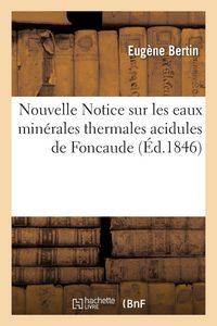 Produktbild: Nouvelle Notice sur les eaux min&eacute;rales thermales acidules de Foncaude