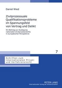 Produktbild: Zivilprozessuale Qualifikationsprobleme im Spannungsfeld von Vertrag und Delikt