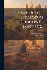 Produktbild: Simon Iustus Hebraeorum Princeps Et Pontifex...