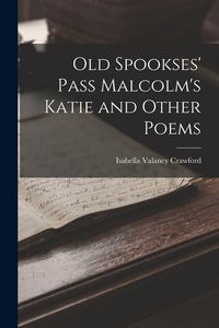 Produktbild: Old Spookses' Pass Malcolm's Katie and Other Poems