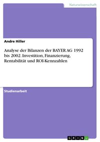 Produktbild: Analyse der Bilanzen der BAYER AG 1992 bis 2002. Investition, Finanzierung, Rentabilit&auml;t und ROI-Kennzahlen
