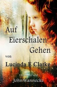 Bild vom Artikel Auf Eierschalen Gehen (BIOGRAPHY & AUTOBIOGRAPHY / General) vom Autor Lucinda E. Clarke