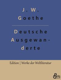 Bild vom Artikel Unterhaltungen deutscher Ausgewanderten vom Autor Johann Wolfgang von Goethe