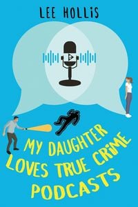Produktbild: My Daughter Loves True Crime Podcasts