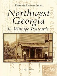 Produktbild: Northwest Georgia in Vintage Postcards