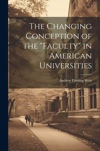 Produktbild: The Changing Conception of the "Faculty" in American Universities