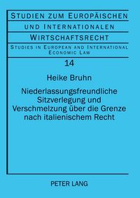 Produktbild: Niederlassungsfreundliche Sitzverlegung und Verschmelzung &uuml;ber die Grenze nach italienischem Recht
