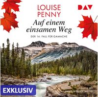 Auf einem einsamen Weg. Der 14. Fall für Gamache (Nur bei uns!) von Louise Penny