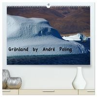 Produktbild: Gr&ouml;nland by Andr&eacute; Poling (hochwertiger Premium Wandkalender 2026 DIN A2 quer), Kunstdruck in Hochglanz