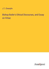 Produktbild: Bishop Butler's Ethical Discourses, and Essay on Virtue