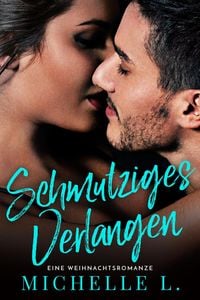 Produktbild: Schmutziges Verlangen: Eine Weihnachtsromanze (Unanst&auml;ndiges Netzwerk, #3)
