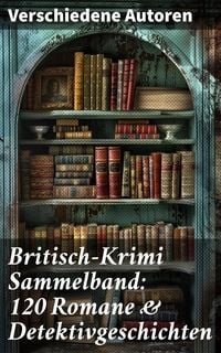 Produktbild: Britisch-Krimi Sammelband: 120 Romane & Detektivgeschichten