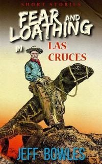 Produktbild: Fear and Loathing in Las Cruces: Short Stories