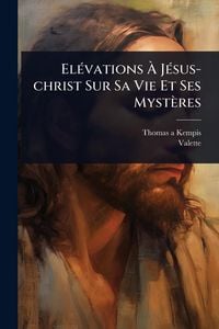 Produktbild: ElÃ(c)vations Ã JÃ(c)sus-christ Sur Sa Vie Et Ses Mystères