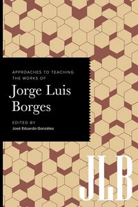 Produktbild: Approaches to Teaching the Works of Jorge Luis Borges