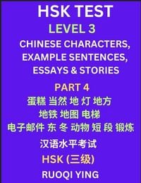 Produktbild: HSK Test Level 3 (Part 4)- Chinese Characters, Example Sentences, Essays & Stories- Self-learn Mandarin Chinese Characters for Hanyu Shuiping Kaoshi (HSK1), Easy Lessons for Beginners, Short Stories Reading Practice, Simplified Characters, Pinyin & Englis