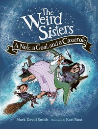 Produktbild: The Weird Sisters: A Note, a Goat, and a Casserole