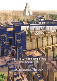Produktbild: The Two Babylons (Revelation 17 explained)