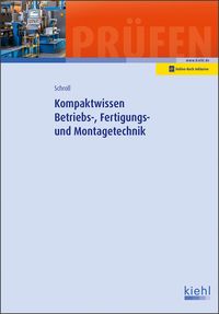 Produktbild: Schroll, S: Kompaktwissen Betriebs-, Fertigungs- und Montage